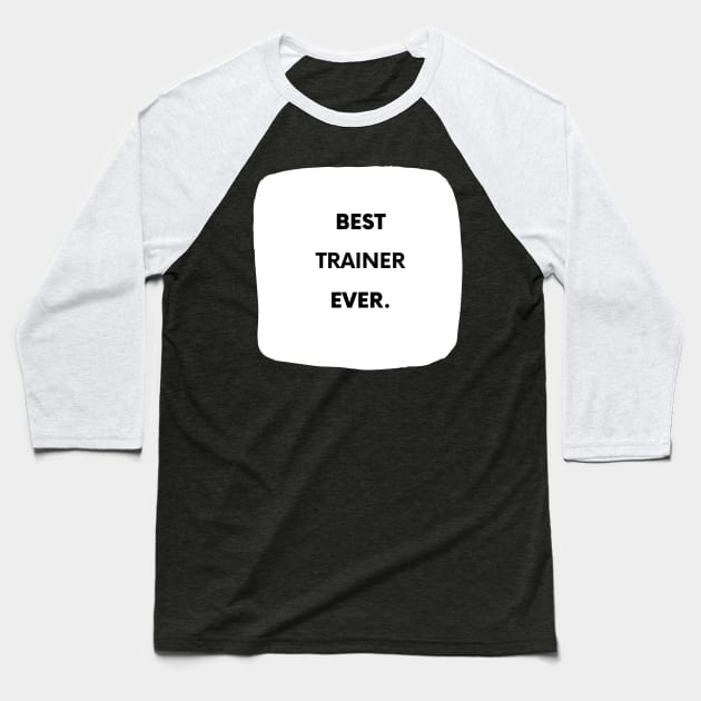 Best Trainer Ever Baseball T-Shirt by divawaddle